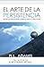 El Arte de la Persistencia: Secretos Simples Para Lograr el Exito a Largo Plazo (De La Serie de Libros Inspiradores) (Volume 9) (Spanish Edition) by R.L. Adams (2016-05-02)