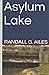 [Asylum Lake] [Author: Ailes, Randall G] [August, 2014]