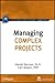 Managing Complex Projects by International Institute for Learning (2010-09-21)