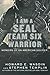 I Am a SEAL Team Six Warrior: Memoirs of an American Soldier
