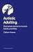 Autistic Adulting: Real World Guidance for Autistic Adults and Allies