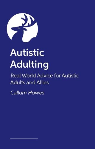 Autistic Adulting: Real World Guidance for Autistic Adults and Allies (Paperback)