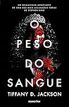 O Peso do Sangue by Tiffany D. Jackson