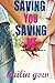 Saving You, Saving Me by Kailin Gow (2012-04-17)