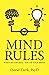 Mind Rules: Who's in Control - You or Your Mind?