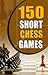 150 Short Chess Games