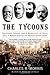 The Tycoons: How Andrew Carnegie, John D. Rockefeller, Jay Gould, and J.P. Morgan Invented the American Supereconomy by Morris, Charles (2006) Paperback