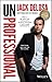 UnProfessional: How a 26-year-old University Dropout Became a Self-made Millionaire by Jack Delosa (2014-04-28)