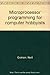 Microprocessor programming for computer hobbyists by Graham, Neill (1977) Hardcover