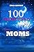 100 Prayer Points for Moms:...