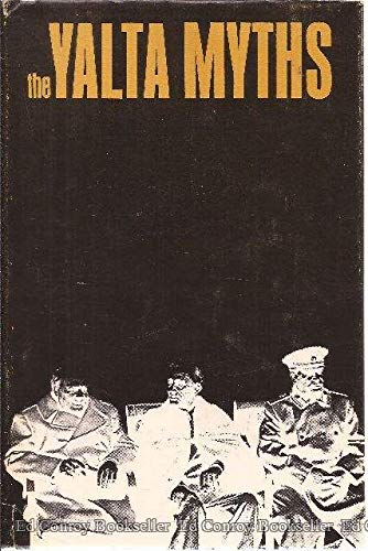The Yalta Myths: An Issue in U.S. Politics, 1945-1955 (Hardcover)