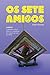 Os Sete Amigos (Portuguese Edition)