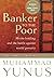 Banker To The Poor (text only) Rev. and Updated for the Pbk. ... by M.Yunus