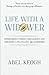 Life with a Widower: Overcoming Unique Challenges and Creating a Fulfilling Relationship by Abel Keogh (2013-03-06)