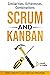 Scrum and Kanban: Similarities, Differences, Combinations