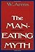 The Man-Eating Myth: Anthropology and Anthropophagy (Oxford University Press Paperback Galaxy Book) by William Arens (1980-09-25)