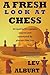 A Fresh Look at Chess by Lev Alburt (2012-05-04)