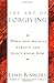 By Lewis B. Smedes - The Art of Forgiving: Trade Edition: When You Need to Forgive and Don't Know How