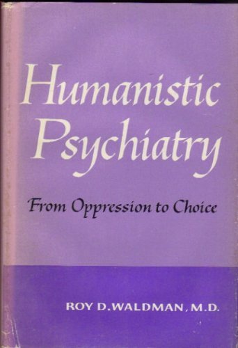 Humanistic psychiatry: from oppression to choice (Hardcover)