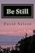 Be Still by David Nelson (2011-10-19)