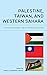 Palestine, Taiwan, and West...