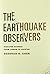 [The Earthquake Observers: Disaster Science from Lisbon to Richter] [Author: Coen, Deborah] [January, 2013]