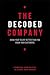 The Decoded Company: Know Your Talent Better Than You Know Your Customers by Leerom Segal Aaron Goldstein Jay Goldman Rahaf Harfoush(2008-06-03)