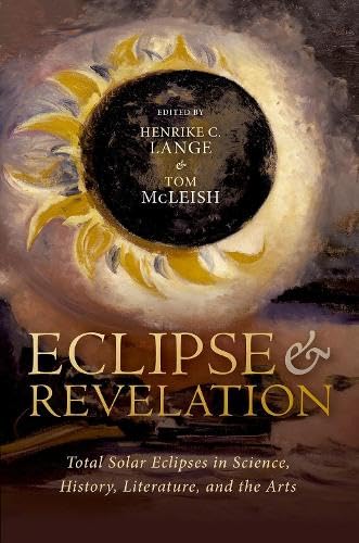 Eclipse and Revelation: Total Solar Eclipses in Science, History, Literature, and the Arts (Hardcover)