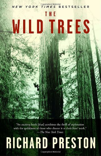THE WILD TREES A STORY OF PASSION AND DARING WITH THE WORLD'S LAST TRUE EXPLORERS BY (PRESTON, RICHARD) PAPERBACK