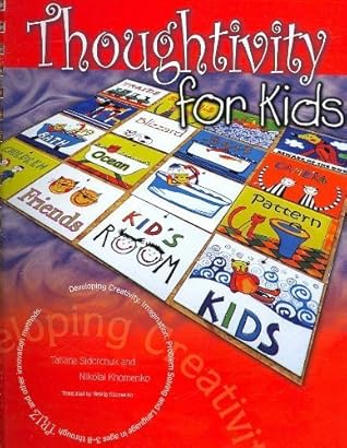 Thoughtivity for Kids: Developing Creativity, Imagination, Problem Solving and Language in Ages 3-8 ; Through Triz and Other Innovation Methods