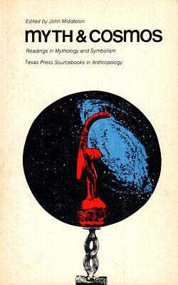 John Middleton 1st edit/1 print Myth and Cosmos Readings in Mythology and Symbolism 1967 [Paperback] Middleton, John [Paperback] Middleton, John (Paperback)