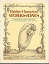 Bridge Hampton Works and Days: The People of Bridge Hampton, Sagaponak and Wainscott Talk About Wetlands, Dunes, Birds, Flowers, Trees, Weather, Gardening, Cooking, Preserving, and Country Pleasures Bridge Hampton Works and Days: The People of Bridge Hampton, Sagaponak and Wainscott Talk About Wetlands, Dunes, Birds, Flowers, Trees, Weather, Gardening, Cooking, Preserving, and Country Pleasures