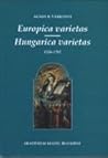 Europica Varietas, Hungarica Varietas: 1526-1762 : Selected Studies