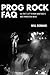 Prog Rock FAQ: All That's Left to Know about Rock's Most Progressive Music (Faq Series) by Will Romano (2015-01-05)