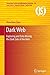 Dark Web: Exploring and Data Mining the Dark Side of the Web (Integrated Series in Information Systems) 2012 edition by Chen, Hsinchun (2014) Paperback
