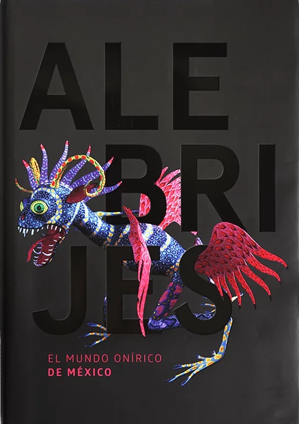 Alebrijes. El mundo onírico de México