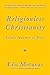 Religionless Christianity by Eric Metaxas