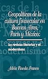 Geopolíticas de la cultura finesecular en Buenos Aires, París y México: las revistas literarias y el modernismo (Serie Nuevo Siglo) (Spanish Edition) Geopolíticas de la cultura finesecular en Buenos Aires, París y México: las revistas literarias y el modernismo (Serie Nuevo Siglo) (Spanish Edition)