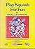 Play Squash For Fun by Nigel Champion