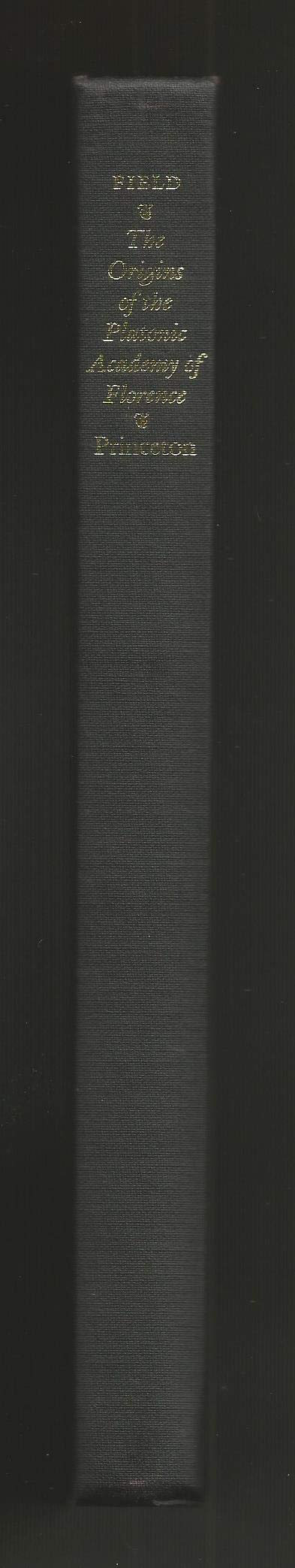 The Origins of the Platonic Academy of Florence (Princeton Legacy Library)