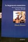 La Hegemonia Menemista: El Neoconservadurismo En Argentina, 1989-2001 (Spanish Edition) La Hegemonia Menemista: El Neoconservadurismo En Argentina, 1989-2001 (Spanish Edition)