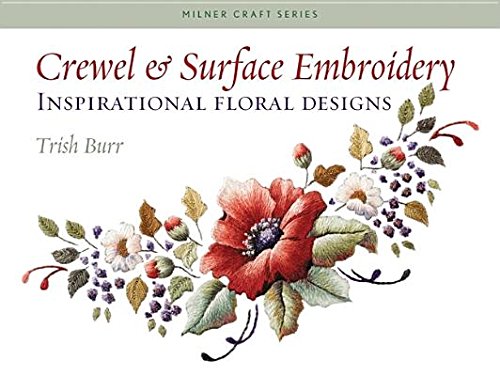 Crewel & Surface Embroidery( Inspirational Floral Designs)[CREWEL & SURFACE EMBROIDER][Paperback]