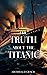 The Truth About the Titanic: A True Story from a Survivor of the Titanic