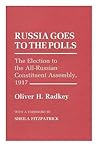 Russia Goes to the Polls: The Election to the All-Russian Constituent Assembly, 1917 (Studies in Soviet History and Society)