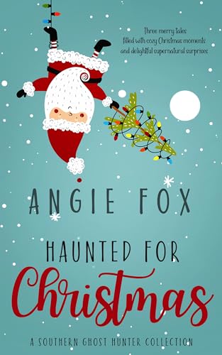 Haunted for Christmas: A Southern Ghost Hunter collection (Southern Ghost Hunter Mysteries)