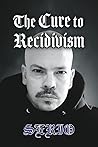 The Cure To Recidivism: Serio The Cure To Recidivism