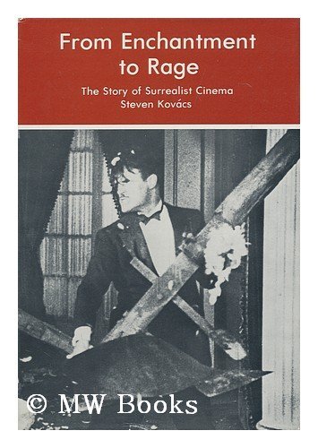 From Enchantment to Rage: The Story of Surrealist Cinema (Hardcover)