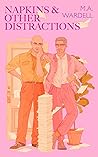 Napkins and Other Distractions by M.A. Wardell