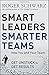 Smart Leaders, Smarter Teams: How You and Your Team Get Unstuck to Get Results by Schwarz, Roger M. (March 18, 2013) Hardcover