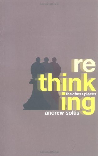 By Andrew Soltis Rethinking the Chess Pieces [Paperback] (Unknown Binding)